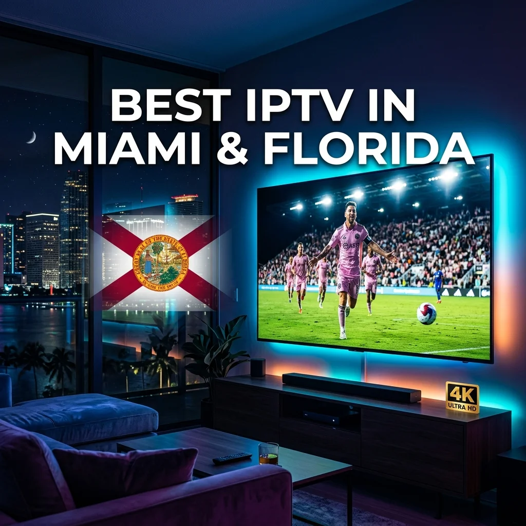 Best IPTV in Miami & Florida: Premium Streaming Guide